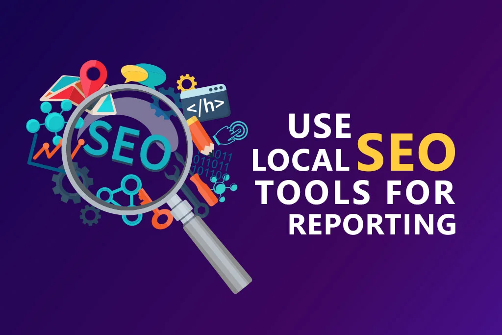 Use-Local-SEO-Tools-For-Reporting