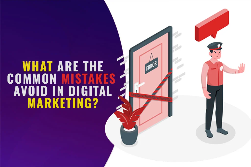 What-Are-The-Common-Mistakes-To-Avoid-In-Digital-Marketing