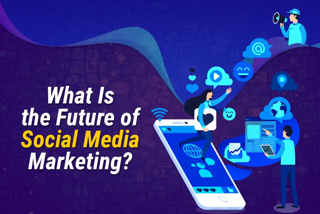 What-Is-the-Future-of-Social-Media-Marketing