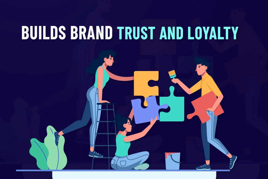Builds-Brand-Trust-And-Loyalty