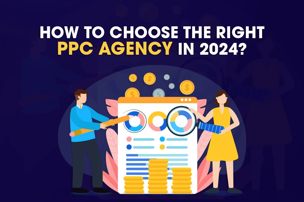 How to choose the right PPC agency in 2024?