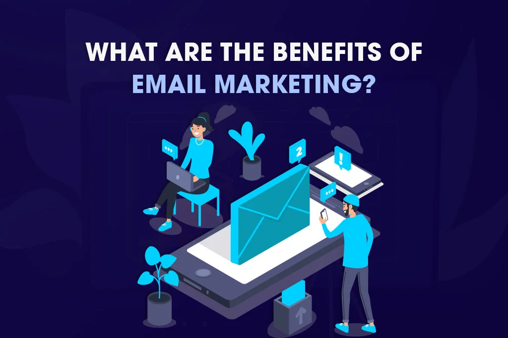 What-Are-The-Benefits-of-Email-Marketing
