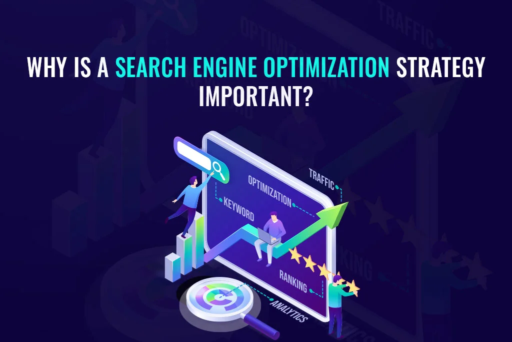 Why-is-a-Search-Engine-Optimization-Strategy-Important