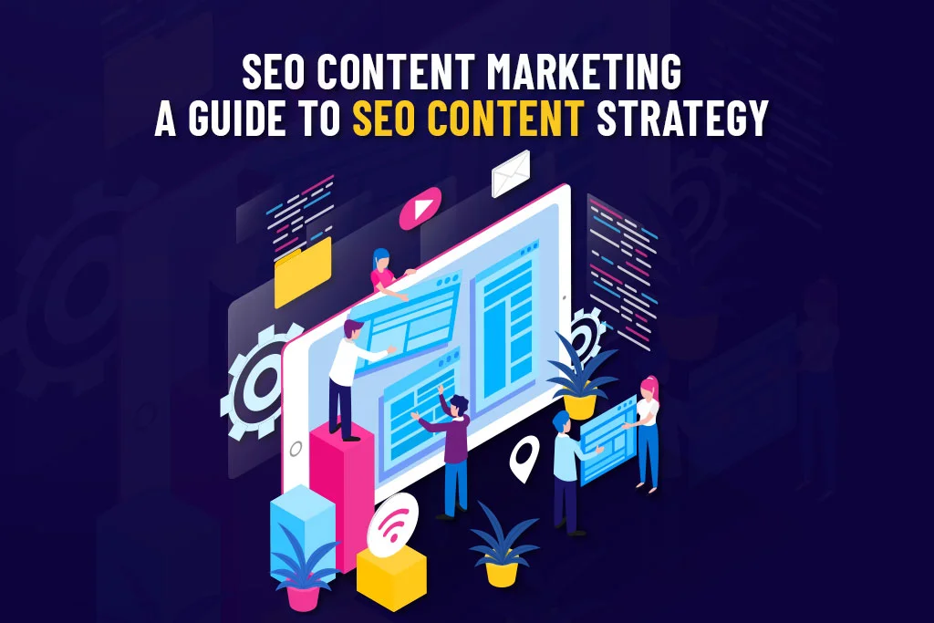 SEO Content Marketing: A Guide to SEO Content Strategy